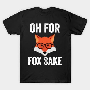 Funny Animal Puns - Oh For Fox Sake T-Shirt